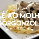 Filé Mignon ao Molho Gorgonzola