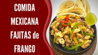 Fajitas de Frango: Receita Simples e Fácil