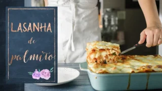 Lasanha de Palmito: Receita Tradicional Passo a Passo